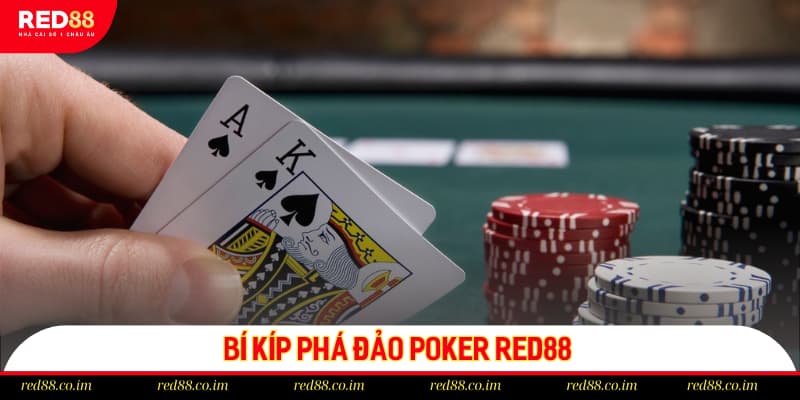 Bí kíp làm chủ thế trận trong Poker