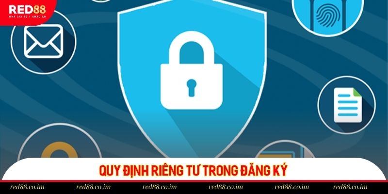 Quy định riêng tư trong đăng ký account RED88