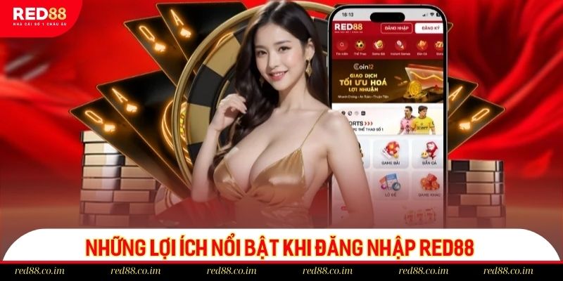 Những lợi ích nổi bật khi đăng nhập RED88