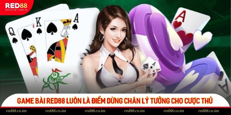 Game bài RED88 luôn là điểm dừng chân lý tưởng cho cược thủ