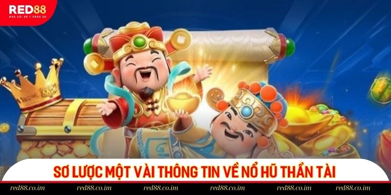 Sơ lược một vài thông tin về nổ hũ thần tài