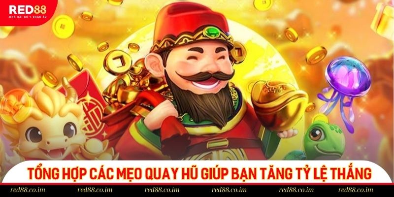 Tổng hợp các mẹo quay hũ giúp bạn tăng tỷ lệ thắng