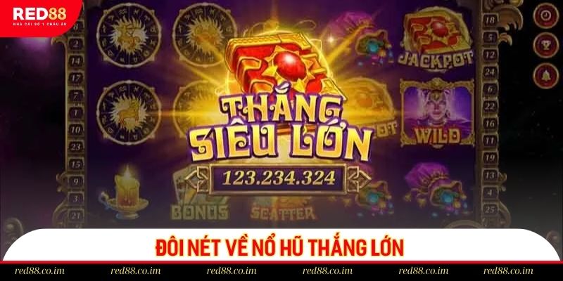 Đôi nét về nổ hũ thắng lớn