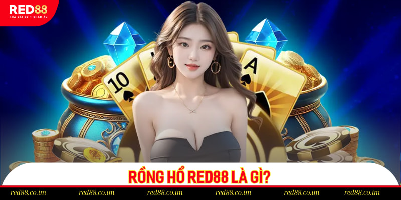 Rồng Hổ RED88 là gì?
